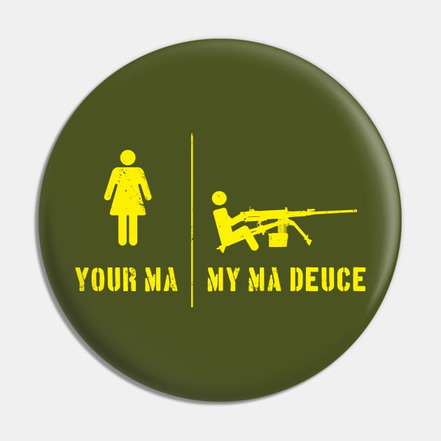 Your Ma, My Ma Deuce Pin by CCDesign