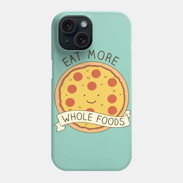 Eat more whole foods! Phone Case by milkyprint