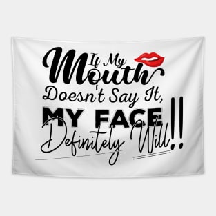 If My Mouth Doesn't Say It My Face Definitely Will - Funny Summer Sayings Quotes Sarcastic Gift Tapestry