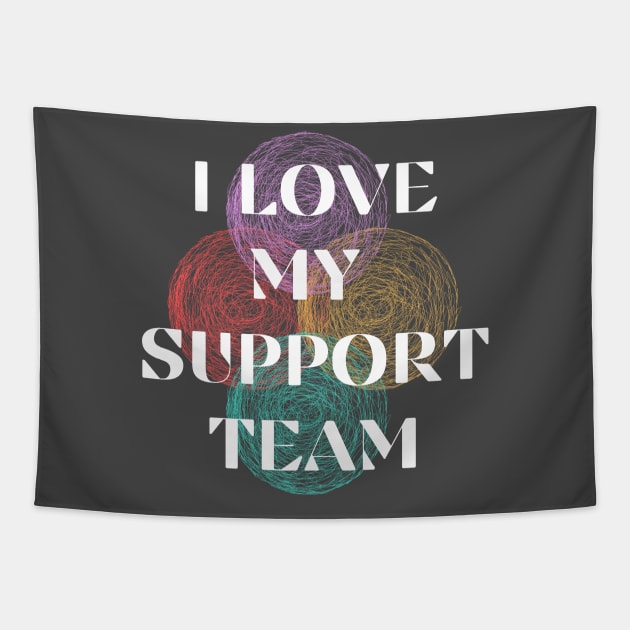 I LOVE MY SUPPORT TEAM Tapestry by Hohohaxi