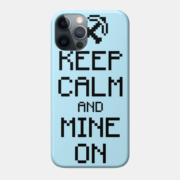 Keep calm and mine on (black) - Gaming - Phone Case