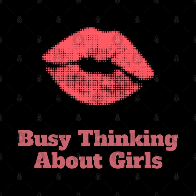 Busy Thinking About Girls by Art Designs