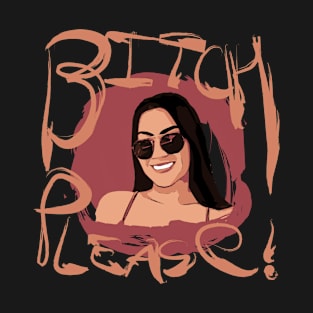 Bitch Please T-Shirt