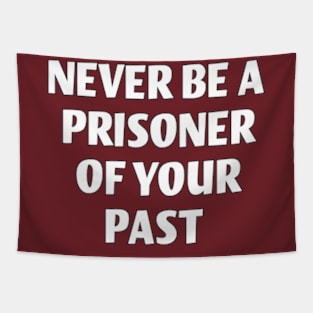 never be a prisoner of your past Tapestry