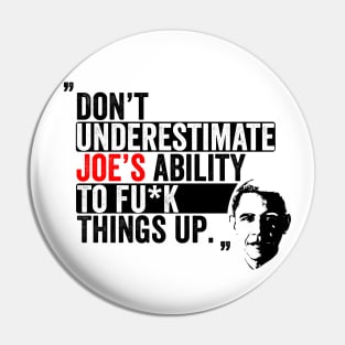 Don't underestimate Joe's ability Pin