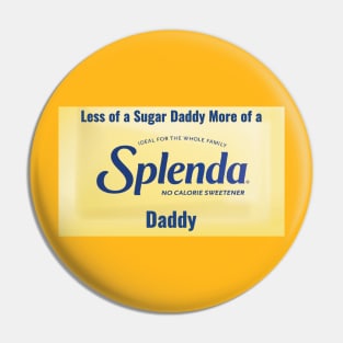 Splenda Daddy not a Sugar Daddy Pin