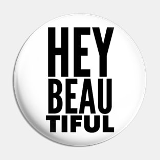 Hey Beautiful Pin