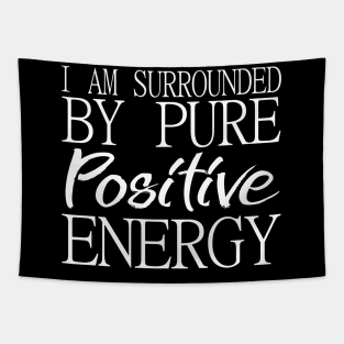 I am surrounded by pure positive energy Tapestry