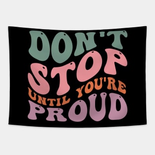 Don't stop until you are proud Tapestry