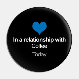 In A Relationship With ... Coffee  / Social Media Parody Pin