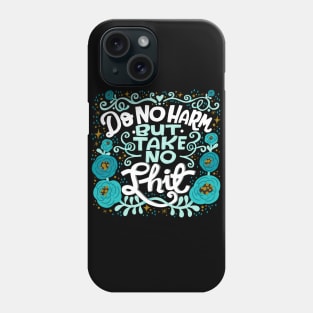 Do No Harm But Take No Shit Phone Case