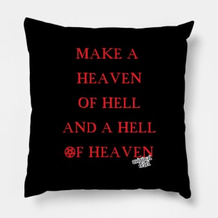 Make A Heaven Of Hell Pillow