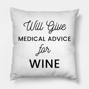 Will Give Medical Advice For Wine black text Design Pillow