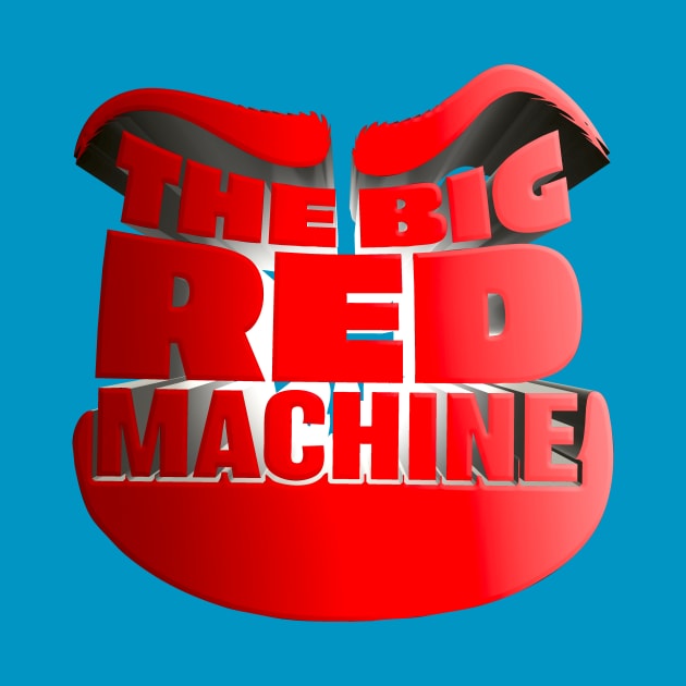 The Big Red Machine - Kill Tony W. Montgomery Design by Ina