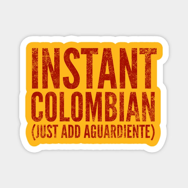 Instant Colombian Just Add Aguardiente Magnet by MessageOnApparel