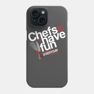 Chefs just want to have fun - Adventures in Everyday Cooking Phone Case