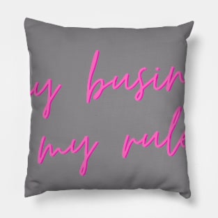 my business, my rules Pillow