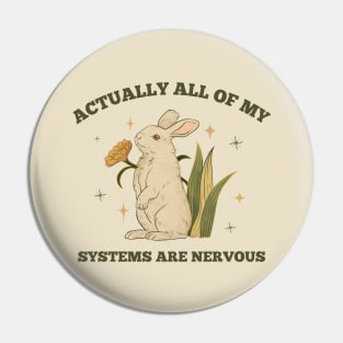 Actually All Of My Systems Are Nervous Pin