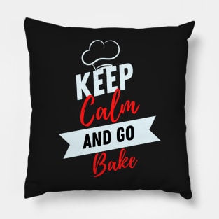 keep calm and go bake funny for Bakers or food workers Pillow