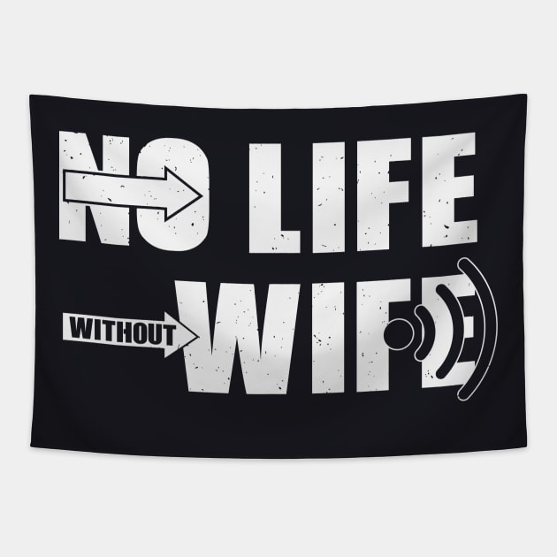 No Life without Wif... Tapestry by FunawayHit