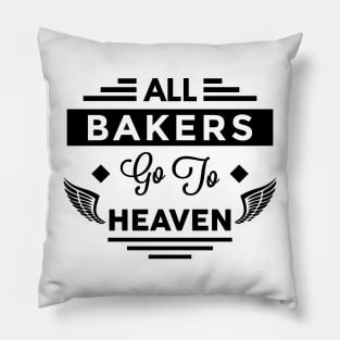 All Bakers go To heaven Pillow