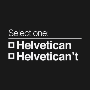 Helvetican Helvetican't T-Shirt