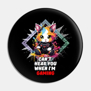 Can't Hear You When I'm Gaming - Funny Gamer Quote Pin