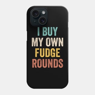 I Buy My Own Fudge Rounds Funny Phone Case