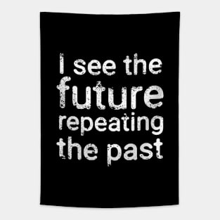 Future repeating the past, Inspirational, Text Art Tapestry