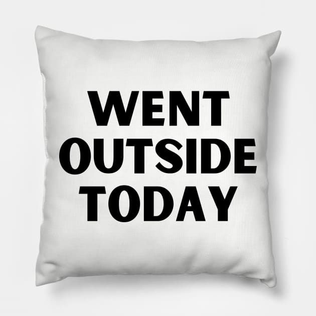 went outside today Pillow by Kokomidik