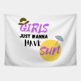 GIRLS JUST WANNA HAVE SUN Tapestry