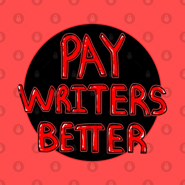 Pay Writers Better WGA Strike by BobbyMillsArts