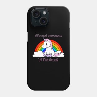 Sarcasm and Rainbows and Unicorns 2 Phone Case