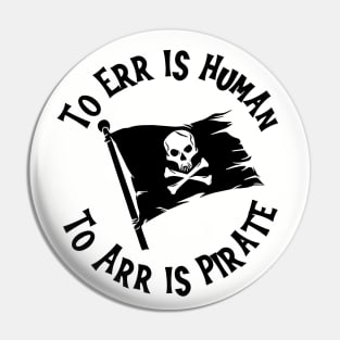 To Err Is Human; To Arr Is Pirate Pin