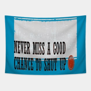 Never Miss a Good Chance To Shut Up Tapestry