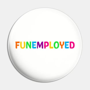 Funemployed Pin