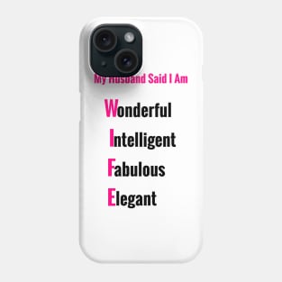 My Husband Said I Am:   Encouraging Gifts for Wife Phone Case