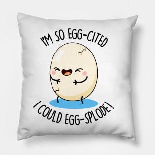 I'm So Eggscited I Could Eggsplode Cute Egg Pun Pillow