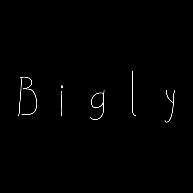 Bigly by LittleBean