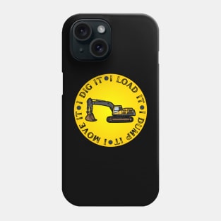 I Dig it Track hoe Phone Case