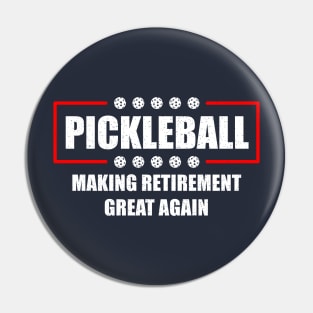 Pickleball Making Retirement Great Again Pin