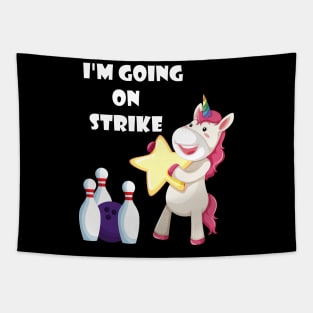 I'm Going On Strike Unicorn Bowling Team funny gift Tapestry