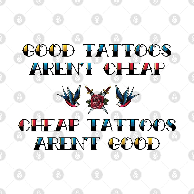 Good Tattoos Aren't Cheap Cheap Tattoos Aren't Good by supermara