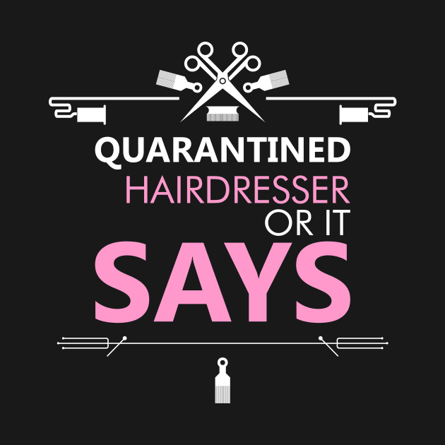 Quarantined Hairdresser Or It Says Funny Saying & Cute Art by mangobanana