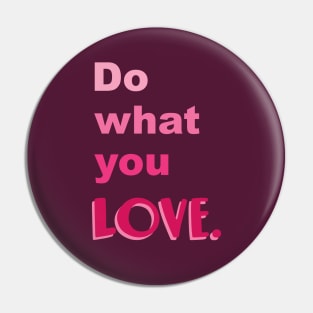 Do what you LOVE Pin