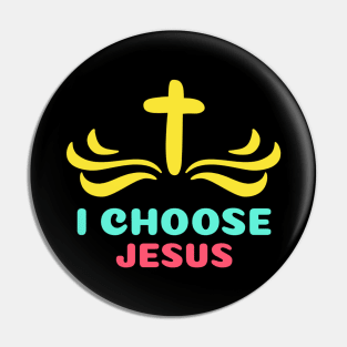 I Choose Jesus | Christian Saying Pin