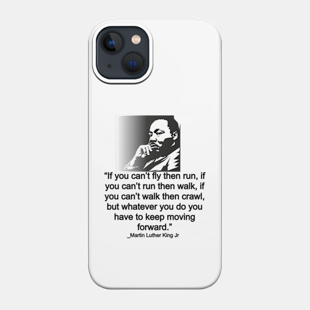 Martin Luther King jr quote - motivational and inspirational quote - Martin Luther King Jr Quote - Phone Case