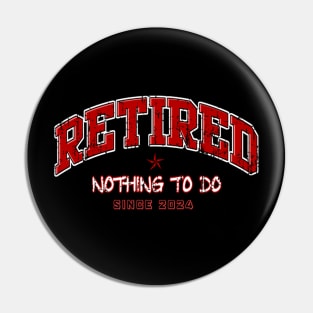 Retired nothing to do since 2024 Pin