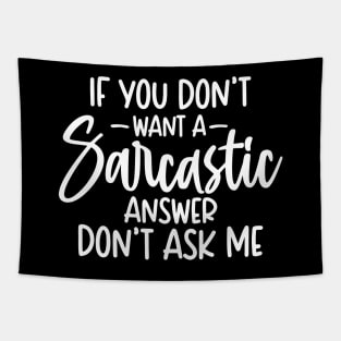 If You Don't Want A Sarcastic Answer Don't Ask me Tapestry