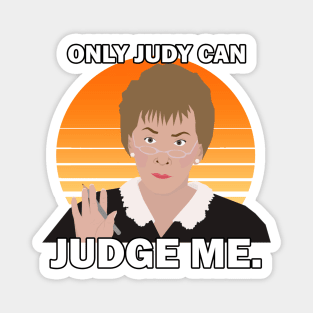 ONLY JUDY CAN JUDGE ME Magnet